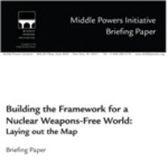 MPI Brief: Building a Framework for a Nuclear Weapons-Free World