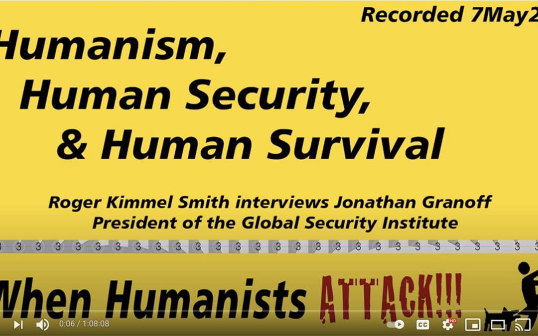 Humanism, Human Security, and Human Survival: Roger Kimmel Smith interviews Jonathan Granoff
